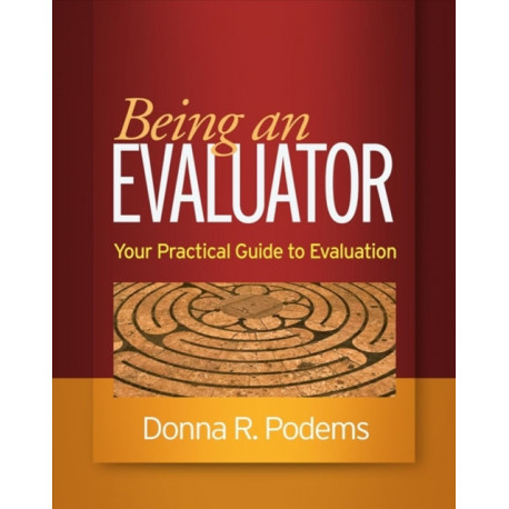 Being an Evaluator: Your Practical Guide to Evaluation