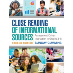 Close Reading of Informational Sources, Second Edition: Assessment-Driven Instruction in Grades 3-8