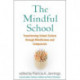 The Mindful School: Transforming School Culture through Mindfulness and Compassion