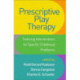 Prescriptive Play Therapy: Tailoring Interventions for Specific Childhood Problems