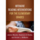 Intensive Reading Interventions for the Elementary Grades