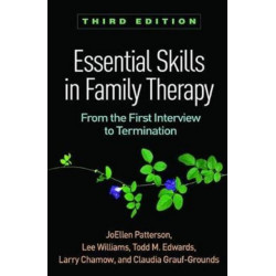 Essential Skills in Family Therapy, Third Edition: From the First Interview to Termination