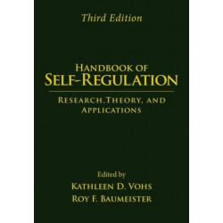 Handbook of Self-Regulation, Third Edition: Research, Theory, and Applications
