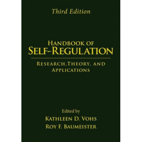 Handbook of Self-Regulation, Third Edition: Research, Theory, and Applications