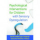 Psychological Interventions for Children with Sensory Dysregulation