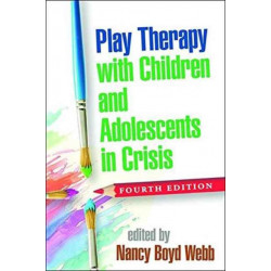 Play Therapy with Children and Adolescents in Crisis, Fourth Edition