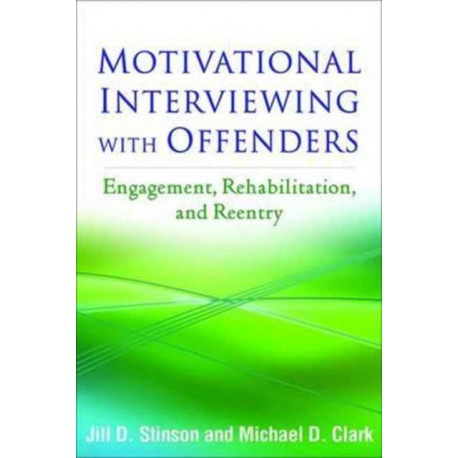 Motivational Interviewing with Offenders: Engagement, Rehabilitation, and Reentry