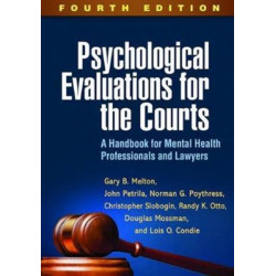 Psychological Evaluations for the Courts, Fourth Edition: A Handbook for Mental Health Professionals and Lawyers