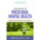 Handbook of Preschool Mental Health, Second Edition: Development, Disorders, and Treatment