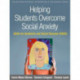 Helping Students Overcome Social Anxiety: Skills for Academic and Social Success (SASS)