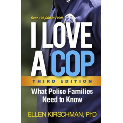 I Love a Cop, Third Edition: What Police Families Need to Know