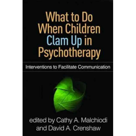 What to Do When Children Clam Up in Psychotherapy: Interventions to Facilitate Communication