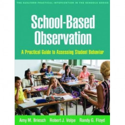 School-Based Observation: A Practical Guide to Assessing Student Behavior