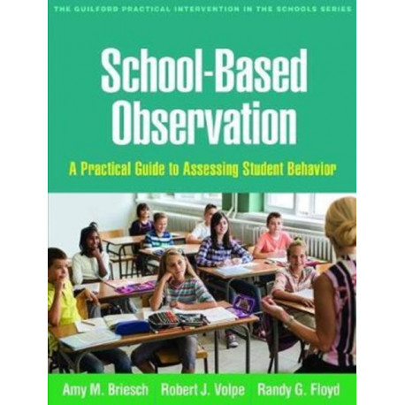 School-Based Observation: A Practical Guide to Assessing Student Behavior