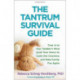 The Tantrum Survival Guide: Tune In to Your Toddler's Mind (and Your Own) to Calm the Craziness and Make Family Fun Again