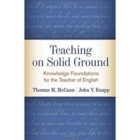 Teaching on Solid Ground: Knowledge Foundations for the Teacher of English