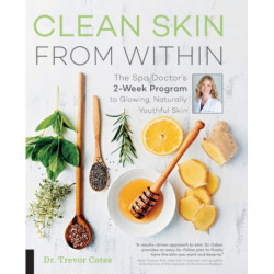 Clean Skin from Within: The Spa Doctor's Two-Week Program to Glowing, Naturally Youthful Skin