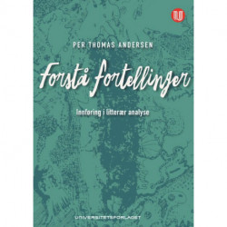 Forstå fortellinger : innføring i litterær analyse