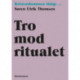 Tro mod ritualet: Kristendommen ifølge...