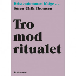 Tro mod ritualet: Kristendommen ifølge...