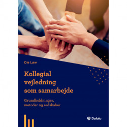 Kollegial vejledning som samarbejde: Grundholdninger, metoder og redskaber