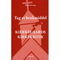 Tag et brækmiddel: Kierkegaards kirkekritik