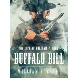 The Life of William F. Cody - Buffalo Bill