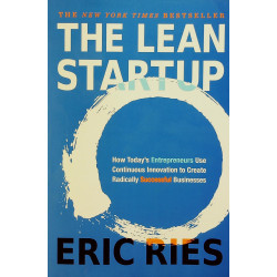 The Lean Startup: How Constant Innovation Creates Radically Successful Business
