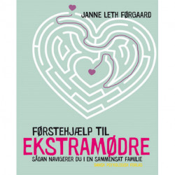 Førstehjælp til ekstramødre: Sådan navigerer du i en sammensat familie