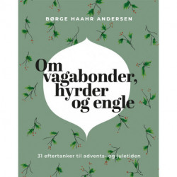 Om vagabonder, hyrder og engle: 31 eftertanker til advents- og juletiden