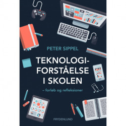 Teknologiforståelse i skolen: – forløb og refleksioner