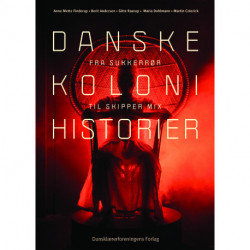 Danske kolonihistorier. Grundbog: Fra sukkerrør til Skipper Mix