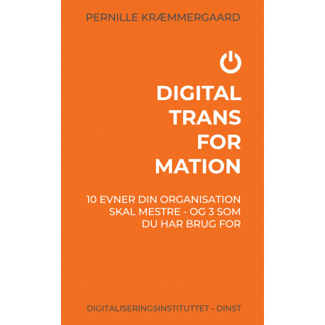 Digital transformation: 10 evner din organisation skal mestre - og 3 som du har brug for