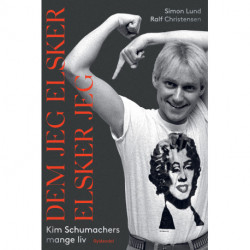 Dem jeg elsker elsker jeg: Kim Schumachers mange liv