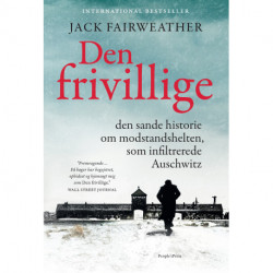 Den frivillige: den sande historie om modstandshelten, som infiltrerede Auschwitz
