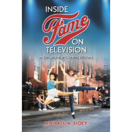 Inside Fame on Television: A Behind-the-Scenes History