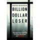 Billion Dollar Loser: The Epic Rise and Fall of WeWork: The Sunday Times Business Book of the Year