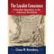 The Loyalist Conscience: Principled Opposition to the American Revolution