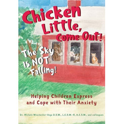 Chicken Little, Come Out! The Sky Is Not Falling!: Helping Children Express and Cope with Their Anxiety (Learn to Read, Mental Health for Kids)