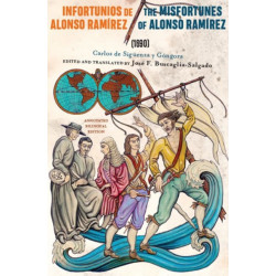 Infortunios De Alonso Ramirez / the Misfortunes of Alonso Ramirez (1690): Annotated Bilingual Edition