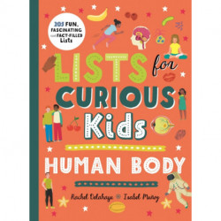 Lists for Curious Kids: Human Body: 205 Fun, Fascinating and Fact-Filled Lists