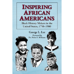 Inspiring African Americans: Black History Makers in the United States, 1750-1980