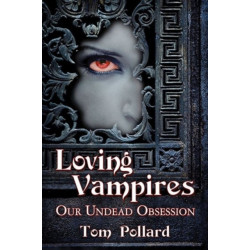 Loving Vampires: Our Undead Obsession