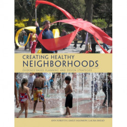 Creating Healthy Neighborhoods: Evidence-Based Planning and Design Strategies