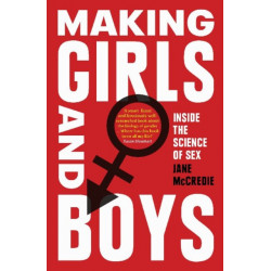 Making Girls and Boys: Inside the Science of Sex