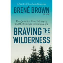 Braving the Wilderness: Reese's Book Club: The Quest for True Belonging and the Courage to Stand Alone