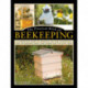 The Practical Book of Beekeeping: A complete how-to manual on the satisfying art of keeping bees and their day to day care