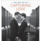 The New Art of Capturing Love, The: The Essential Guide to Lesbian and Gay Wedding Photography