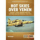 Hot Skies Over Yemen: Aerial Warfare Over the Southern Arabian Peninsula Volume 1: 1962-1994