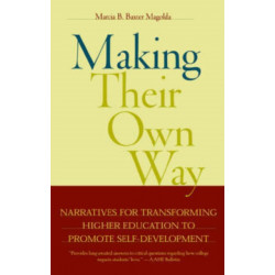 Making Their Own Way: Narratives for Transforming Higher Education to Promote Self-Development
